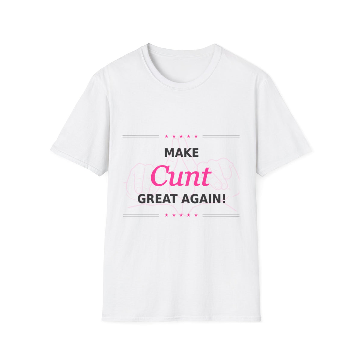 Make Cunt Great Again™ T-Shirt
