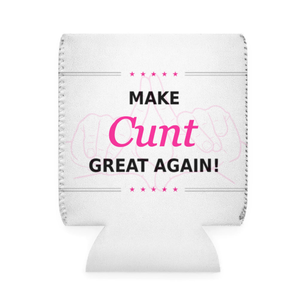 Make Cunt Great Again™ Can Cooler Sleeve