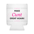 Make Cunt Great Again™ Can Cooler Sleeve