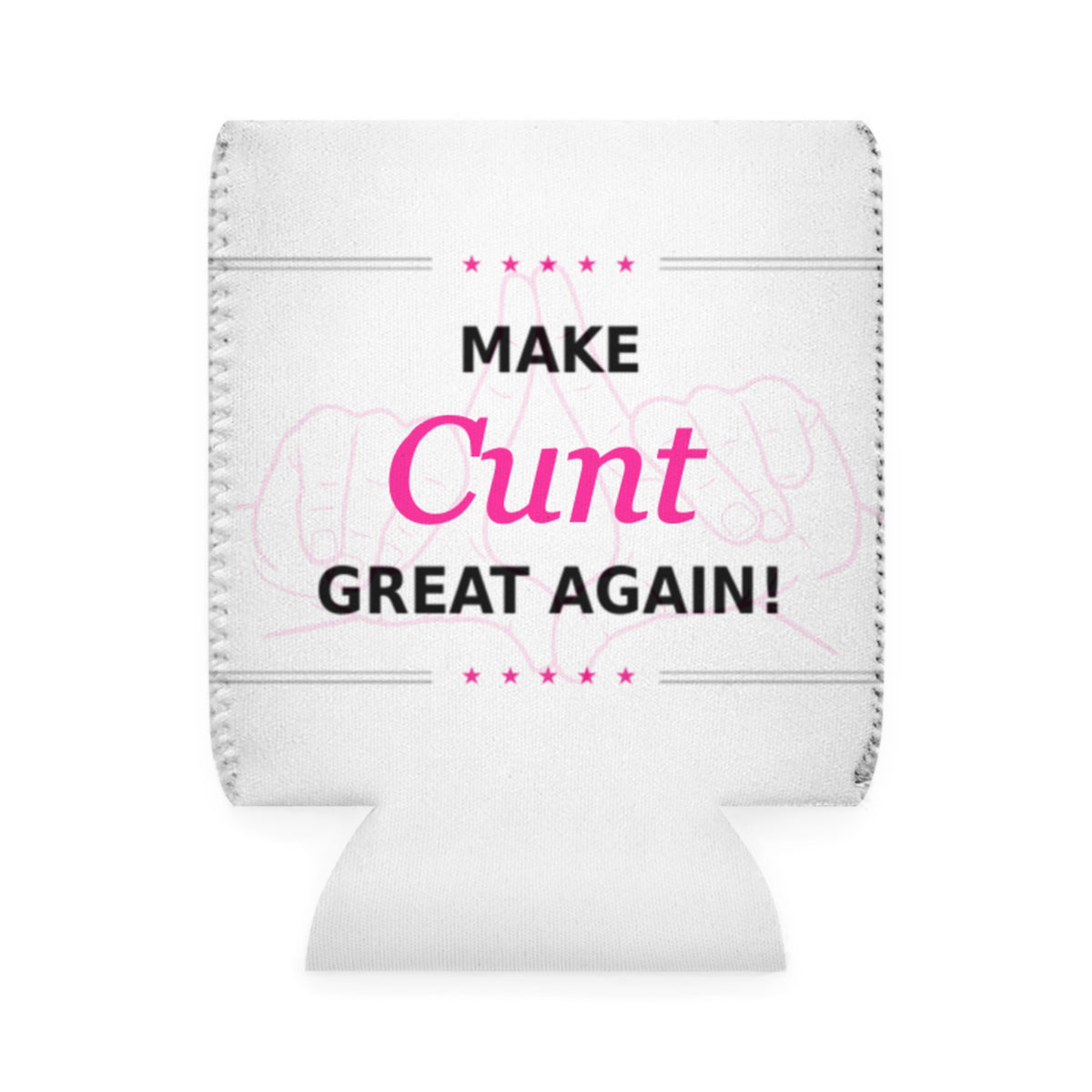 Make Cunt Great Again™ Can Cooler Sleeve