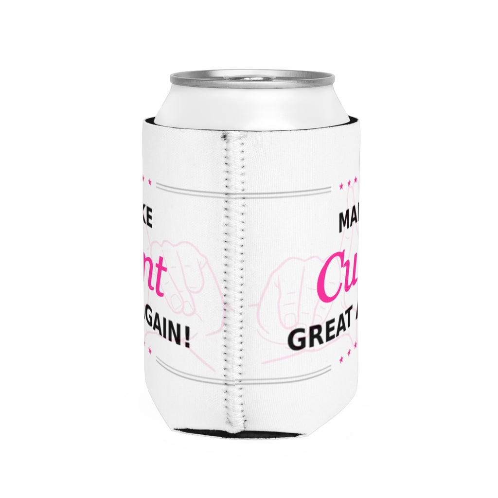 Make Cunt Great Again™ Can Cooler Sleeve