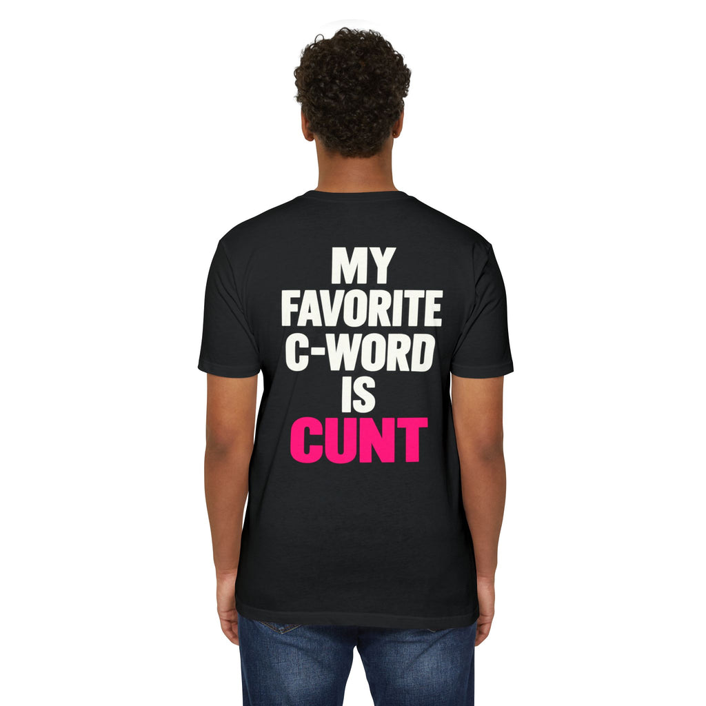 My Favorite C-Word Is Cunt Unisex Tee