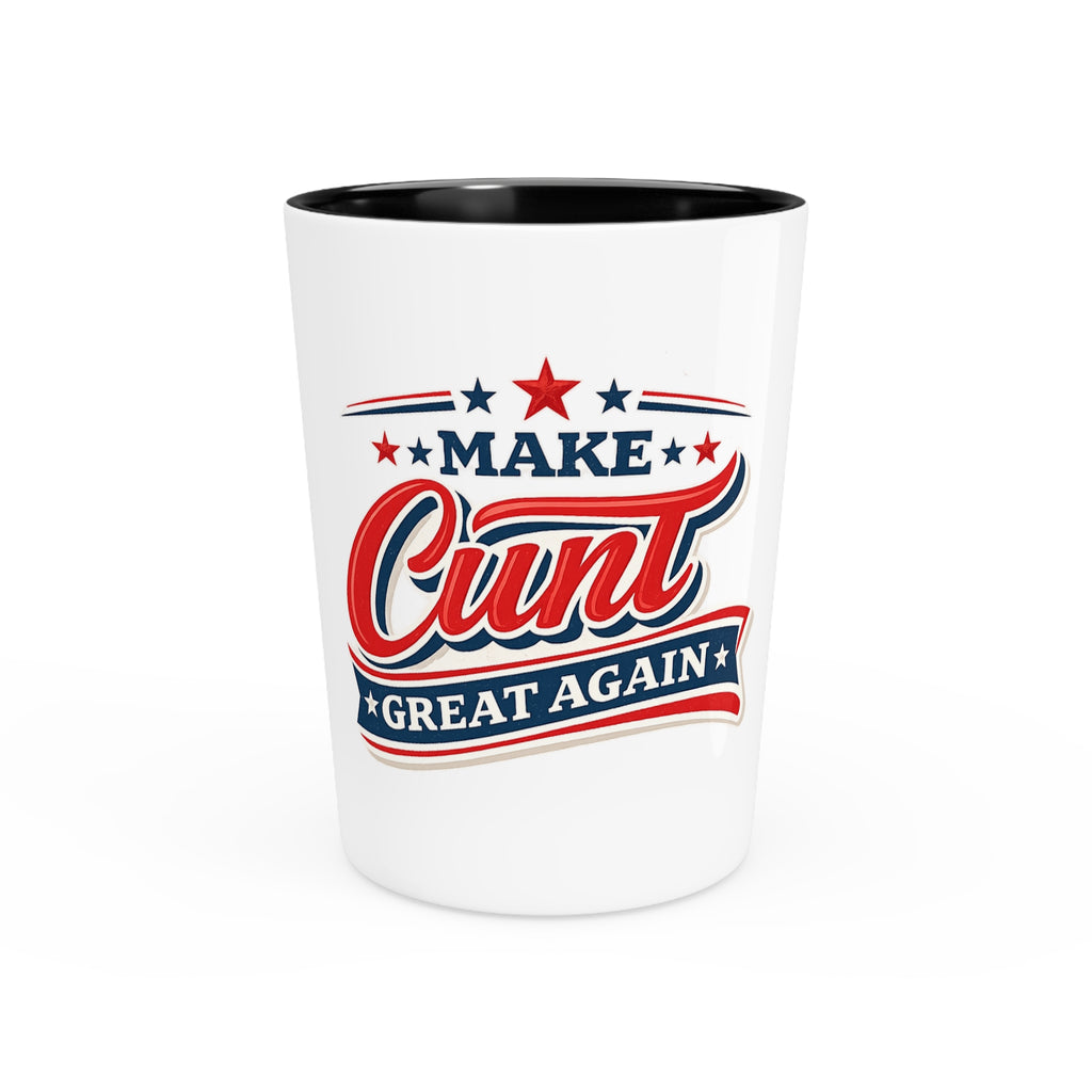 Make Cunt Great Again™ Ceramic Shot Glass | 1.9 oz