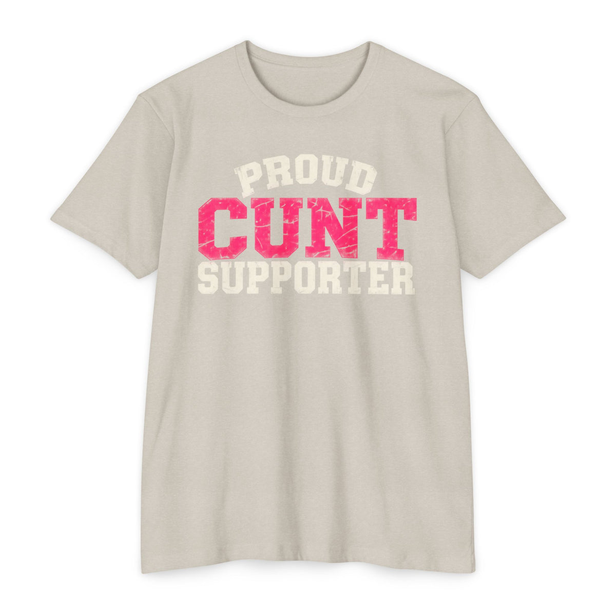 Proud Cunt Supporter Unisex Tee | Cunthia & Friends
