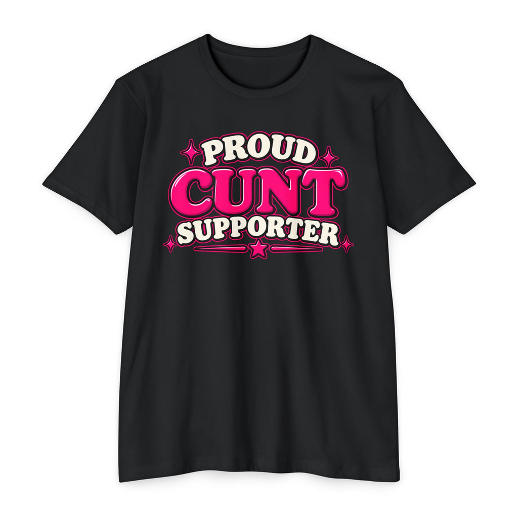 Proud Cunt Supporter Unisex Tee | Cunthia & Friends