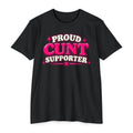 Proud Cunt Supporter Unisex Tee | Cunthia & Friends