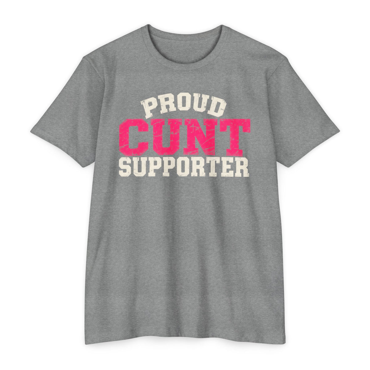 Proud Cunt Supporter Unisex Tee | Cunthia & Friends