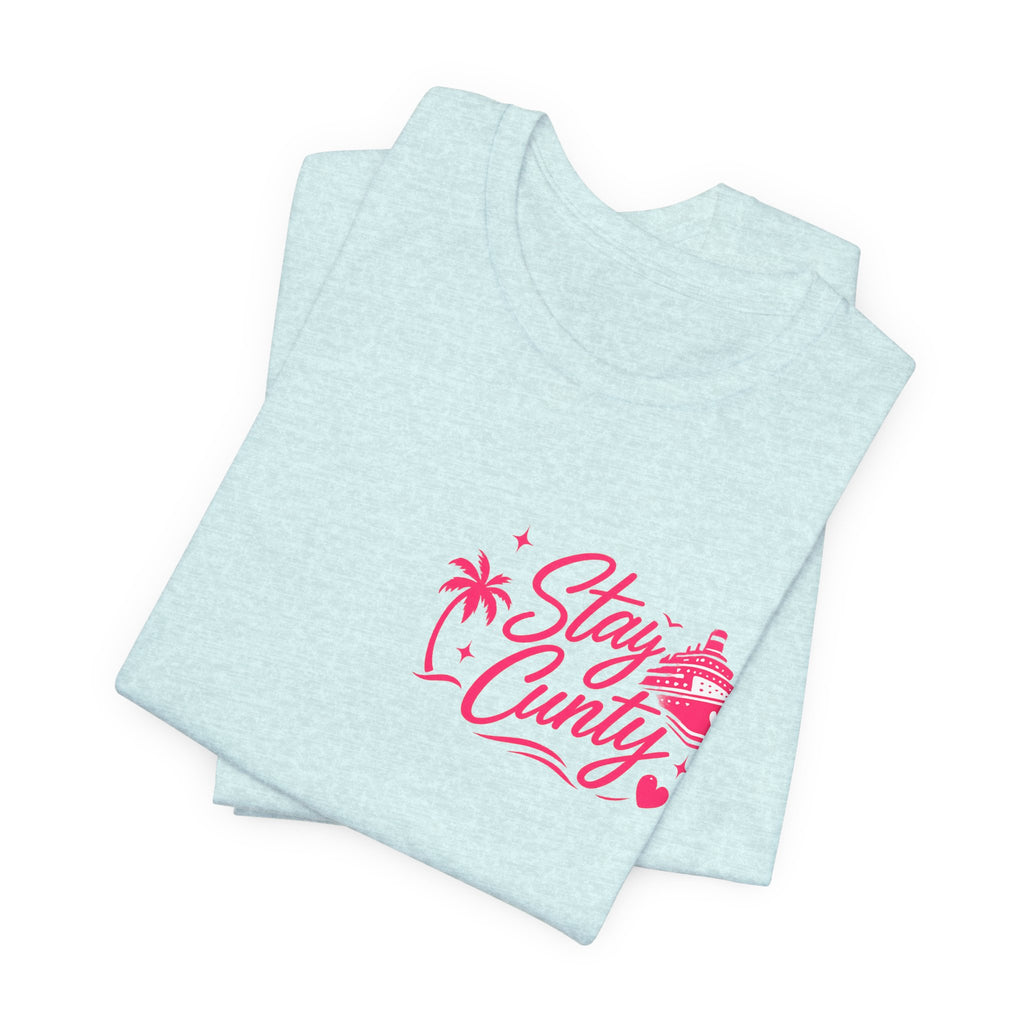 Cuntbrations™ Stay Cunty™ Girls Cruise Tee