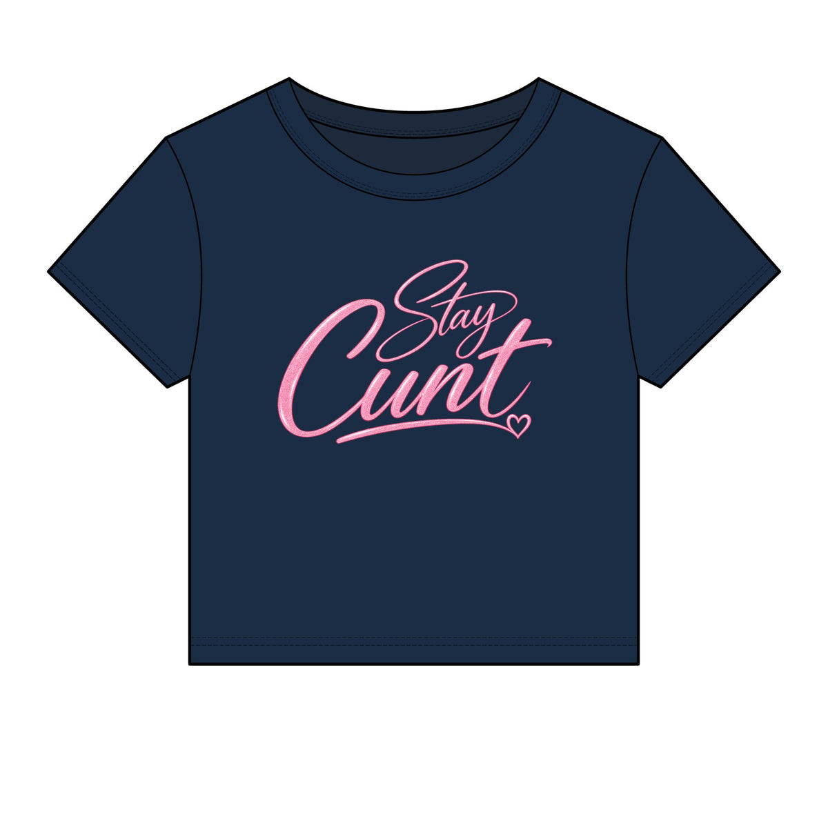 Stay Cunt™ Women’s Baby Tee