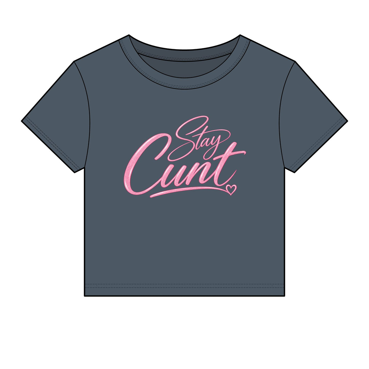 Stay Cunt™ Women’s Baby Tee