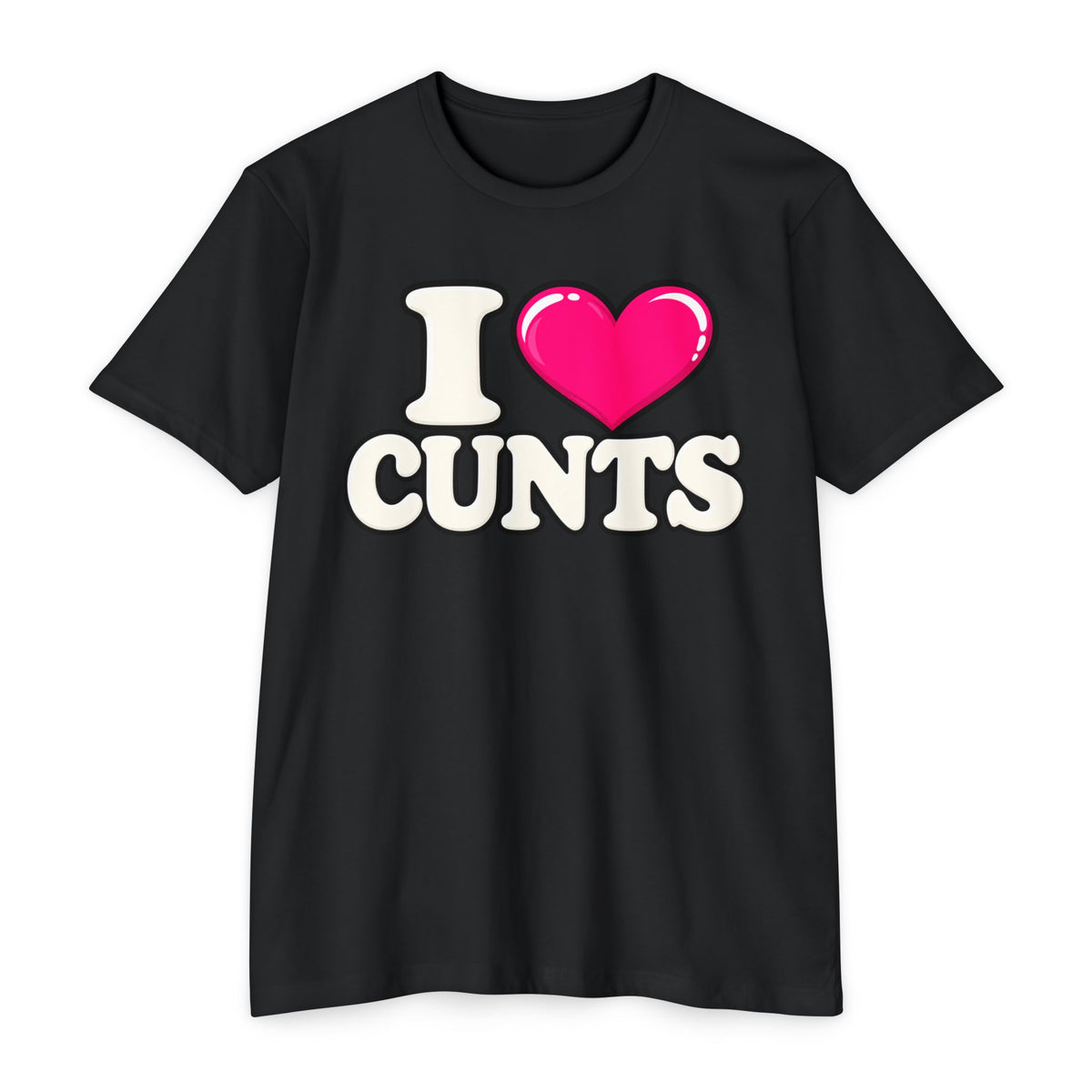 I ❤️ CUNTS Unisex Tee | Cunthia & Friends
