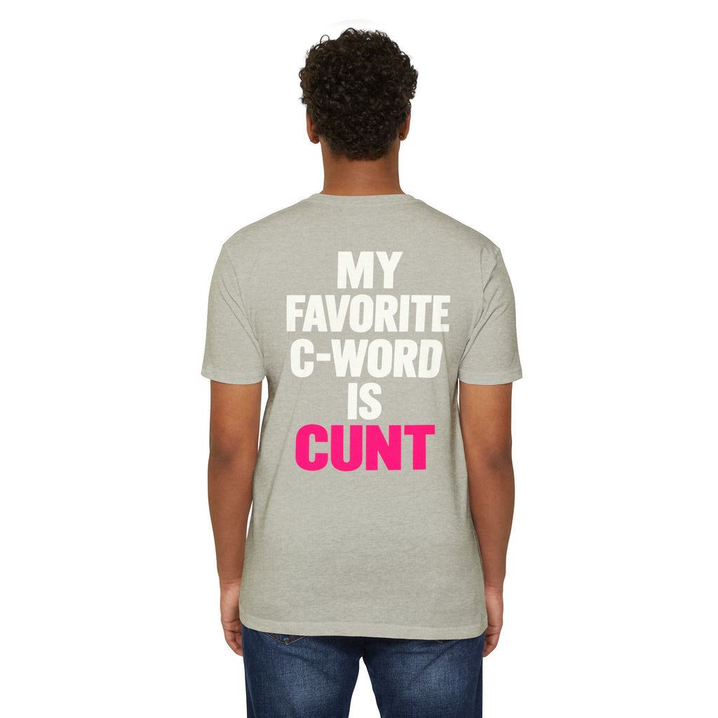 My Favorite C-Word Is Cunt Unisex Tee