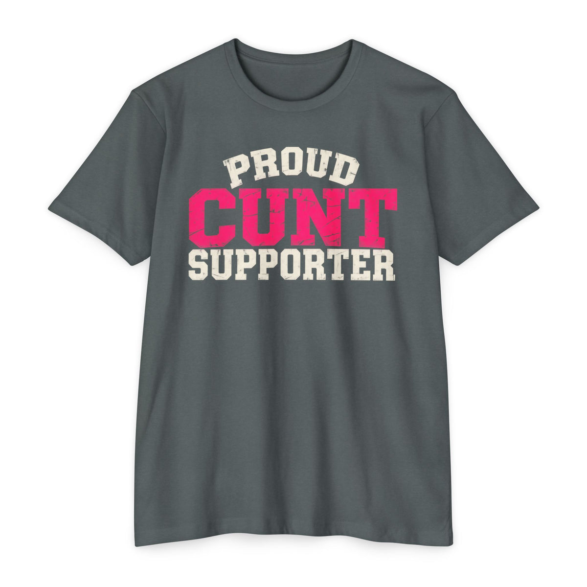 Proud Cunt Supporter Unisex Tee | Cunthia & Friends