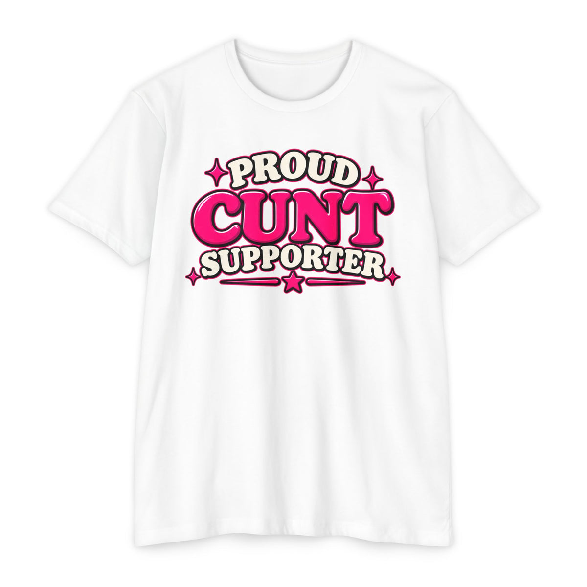Proud Cunt Supporter Unisex Tee | Cunthia & Friends