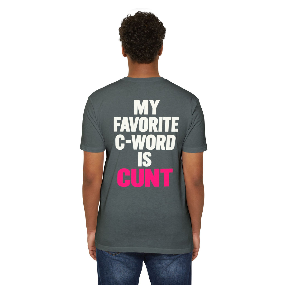 My Favorite C-Word Is Cunt Unisex Tee
