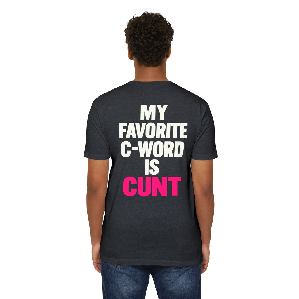 My Favorite C-Word Is Cunt Unisex Tee