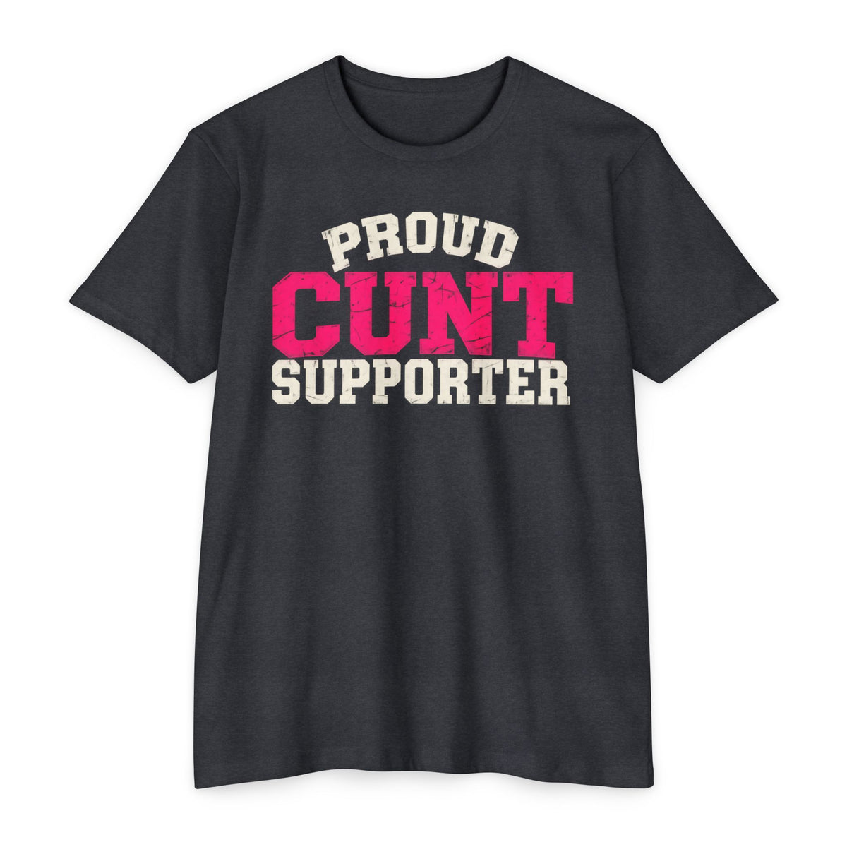 Proud Cunt Supporter Unisex Tee | Cunthia & Friends