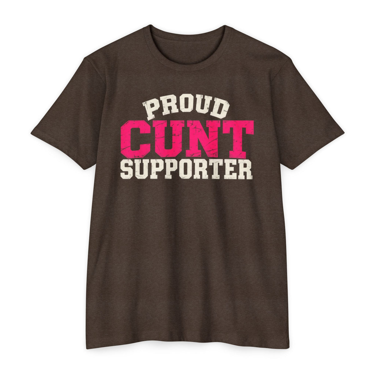 Proud Cunt Supporter Unisex Tee | Cunthia & Friends