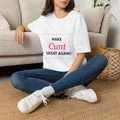 Make Cunt Great Again™ T-Shirt