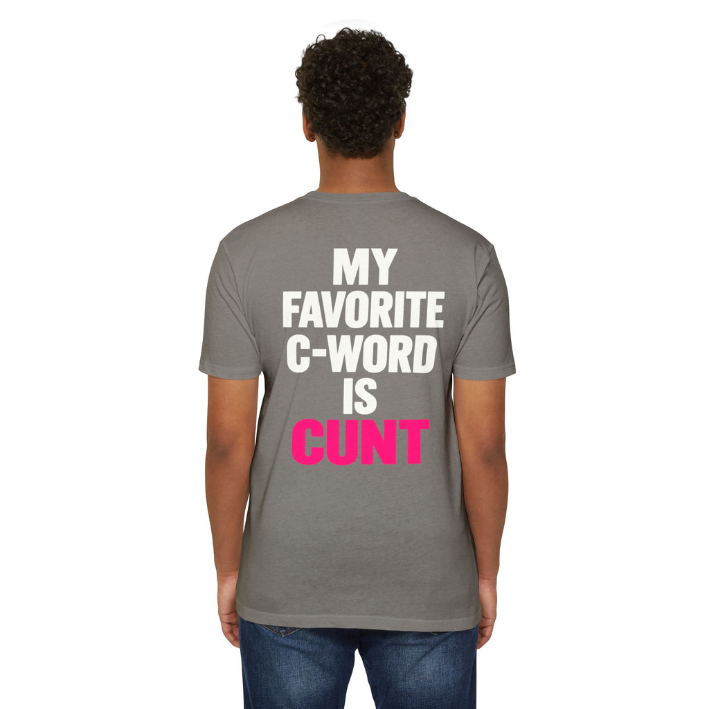 My Favorite C-Word Is Cunt Unisex Tee