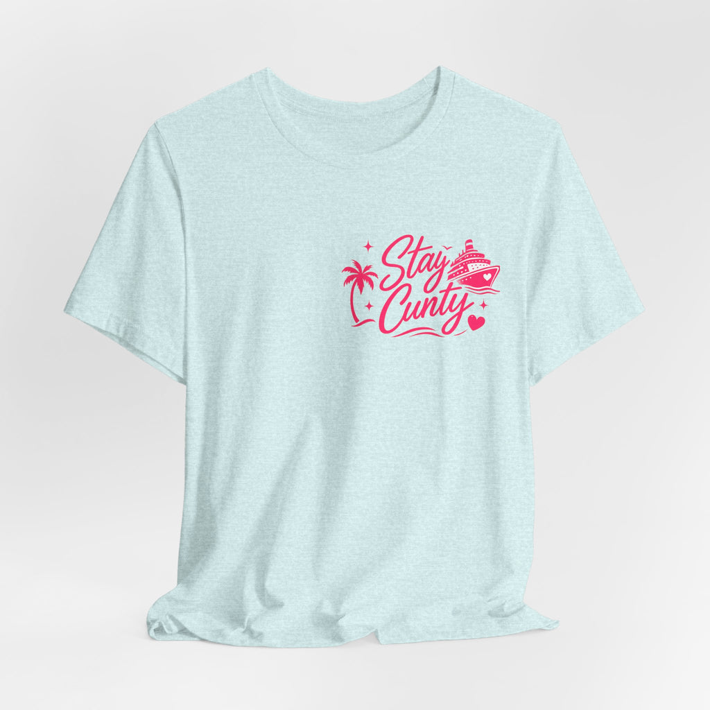 Cuntbrations™ Stay Cunty™ Girls Cruise Tee