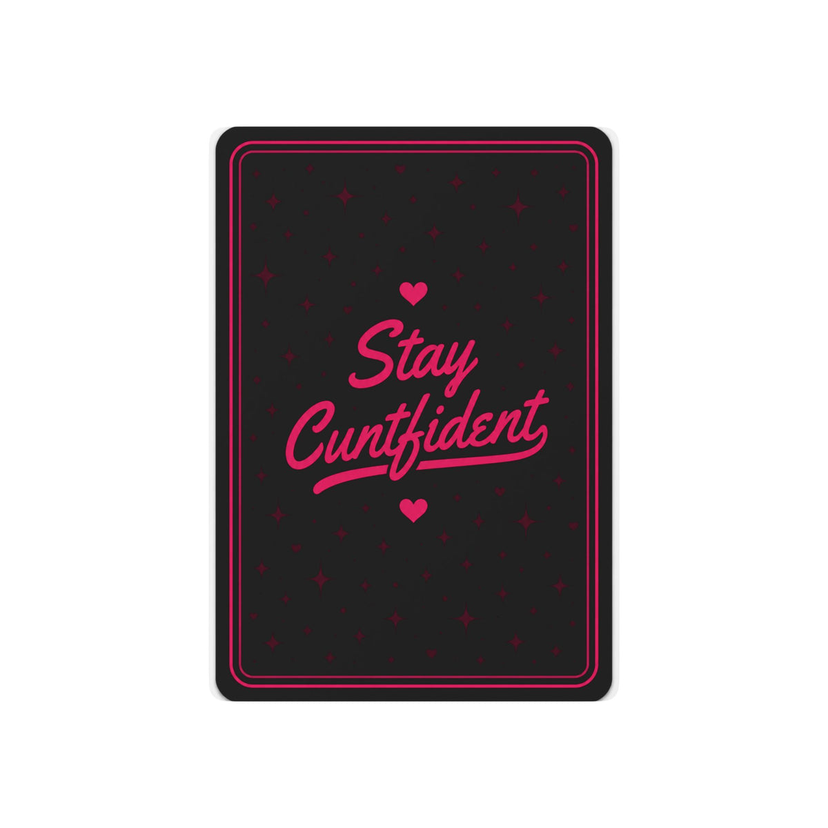 💗 Stay Cuntfident™ Playing Cards