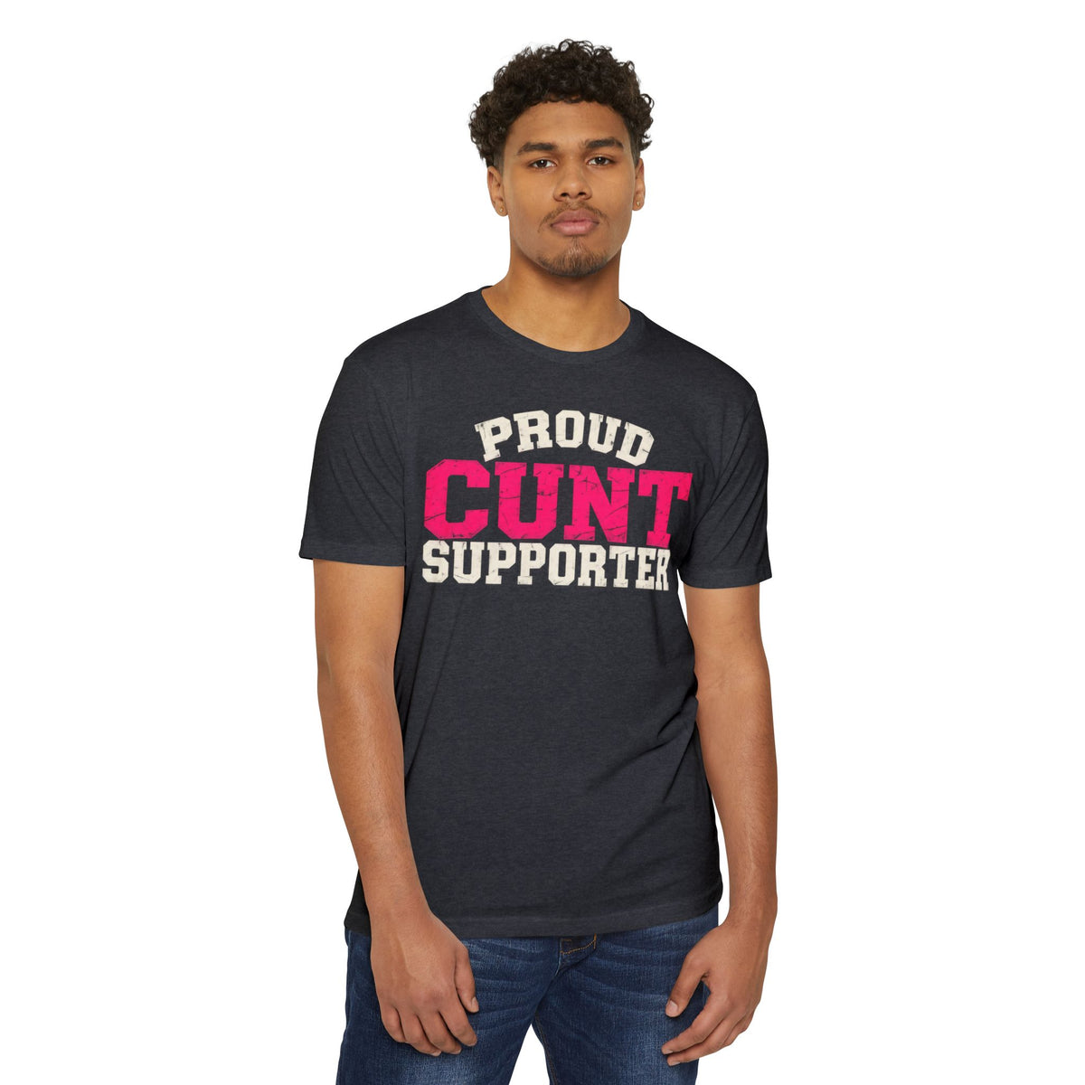 Proud Cunt Supporter Unisex Tee | Cunthia & Friends