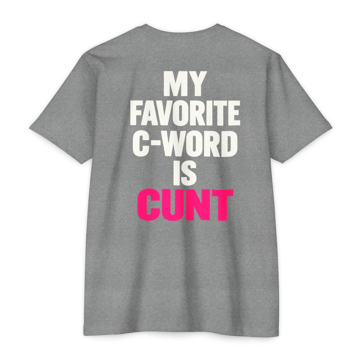 My Favorite C-Word Is Cunt Unisex Tee