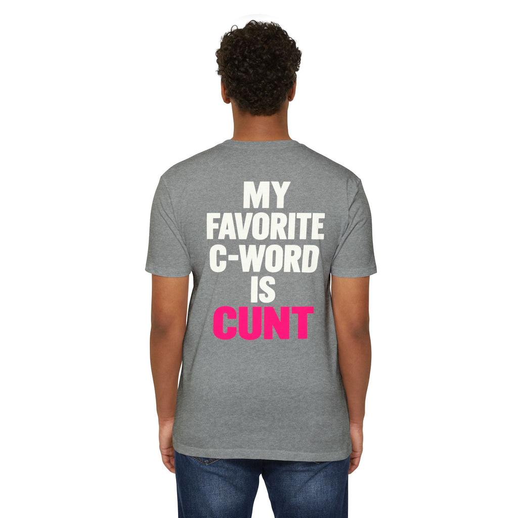 My Favorite C-Word Is Cunt Unisex Tee