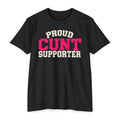 Proud Cunt Supporter Unisex Tee | Cunthia & Friends