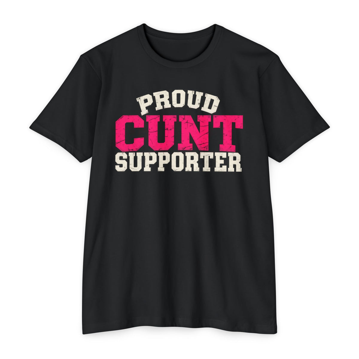 Proud Cunt Supporter Unisex Tee | Cunthia & Friends