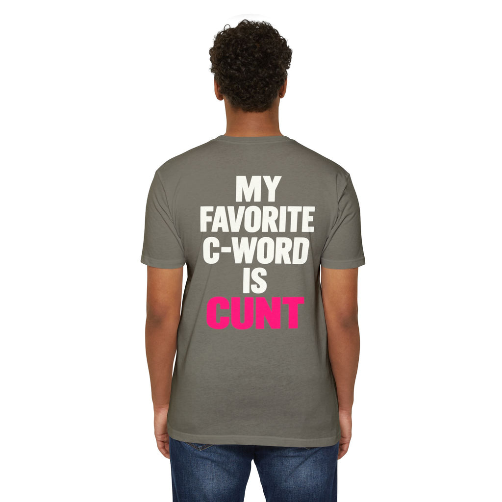 My Favorite C-Word Is Cunt Unisex Tee