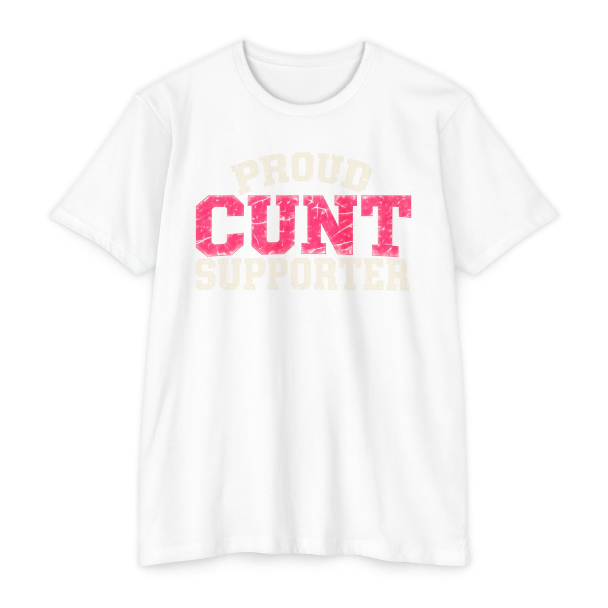 Proud Cunt Supporter Unisex Tee | Cunthia & Friends