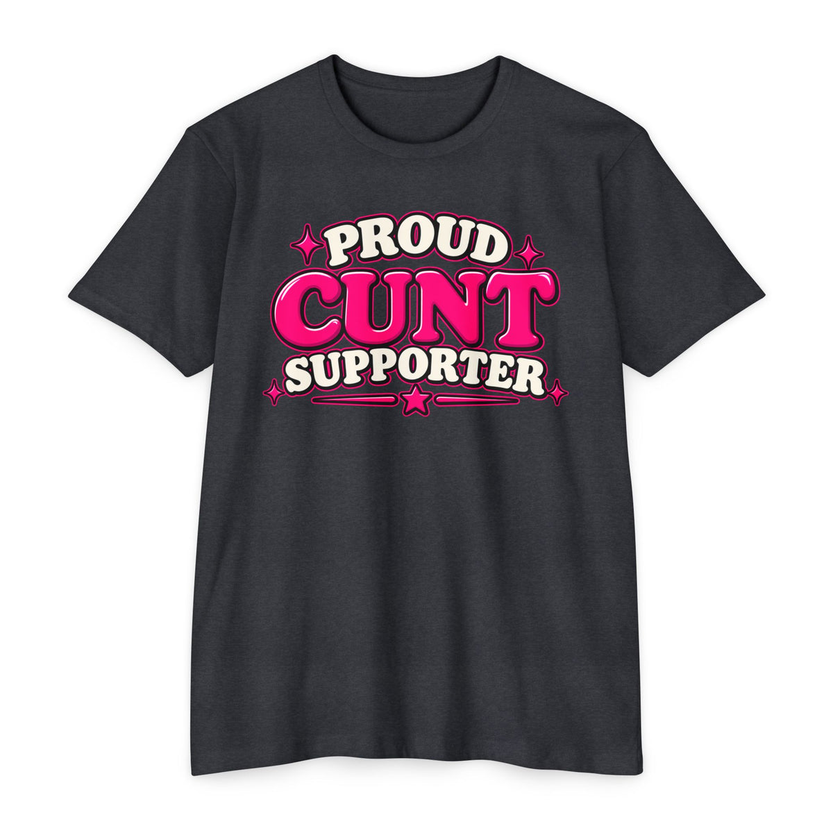Proud Cunt Supporter Unisex Tee | Cunthia & Friends
