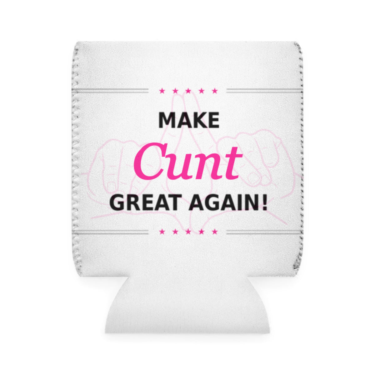 Make Cunt Great Again™ Can Cooler Sleeve