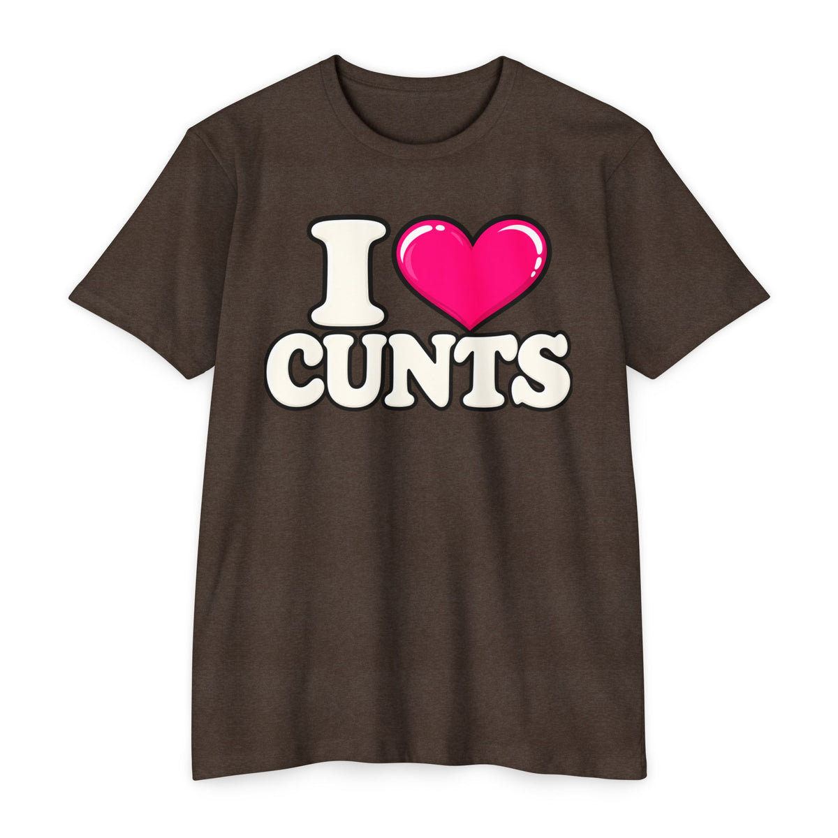 I ❤️ CUNTS Unisex Tee | Cunthia & Friends