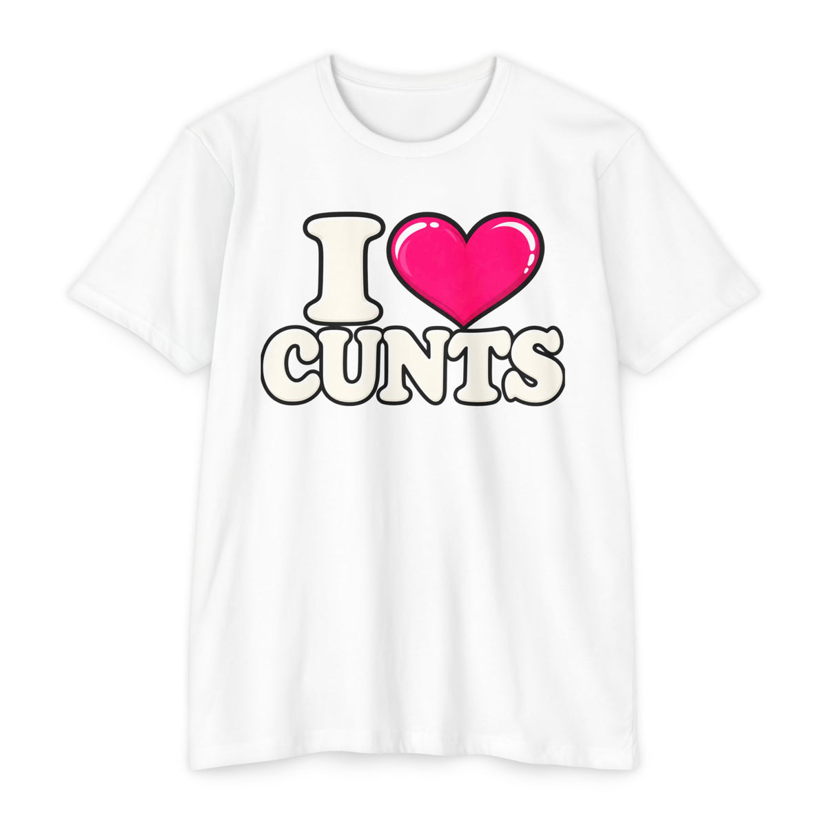 I ❤️ CUNTS Unisex Tee | Cunthia & Friends