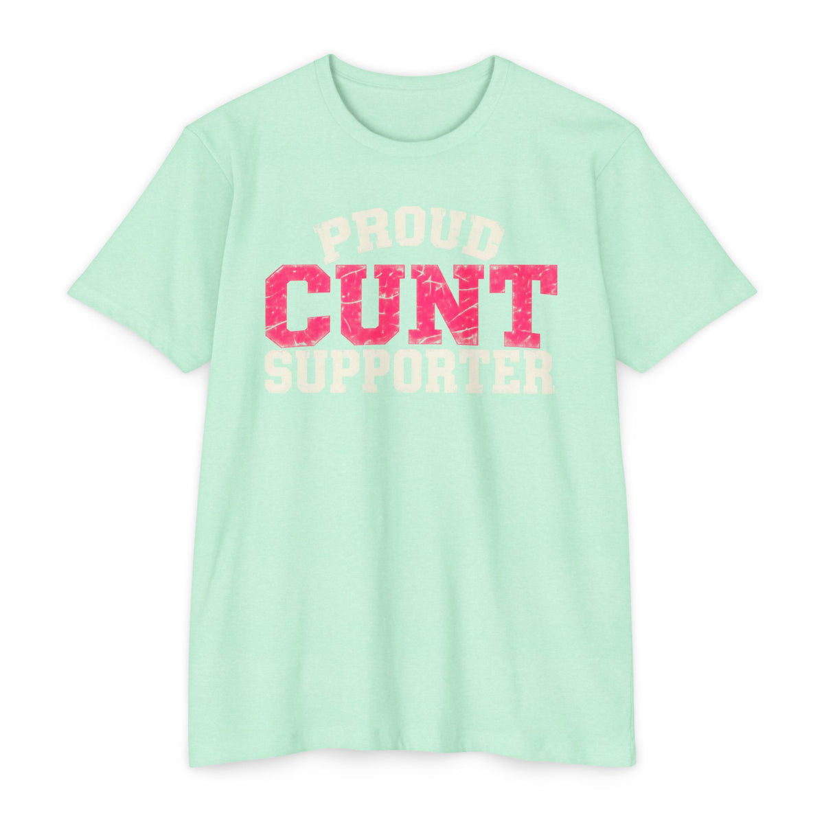 Proud Cunt Supporter Unisex Tee | Cunthia & Friends