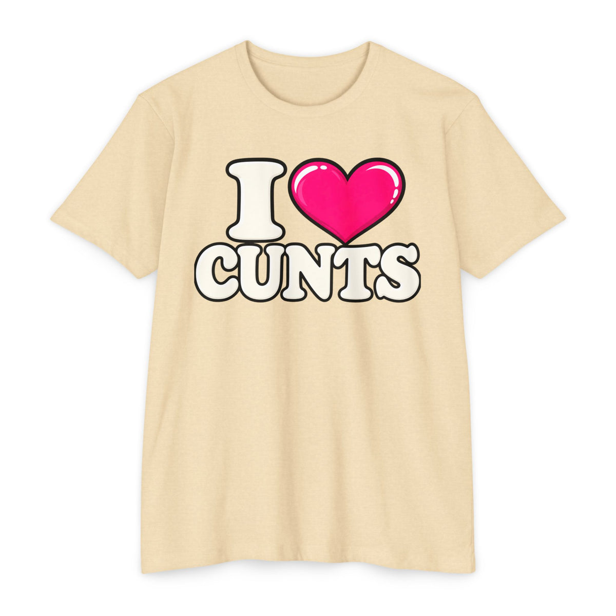 I ❤️ CUNTS Unisex Tee | Cunthia & Friends